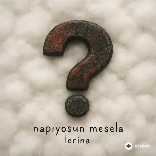 Lerina - Napıyosun Mesela