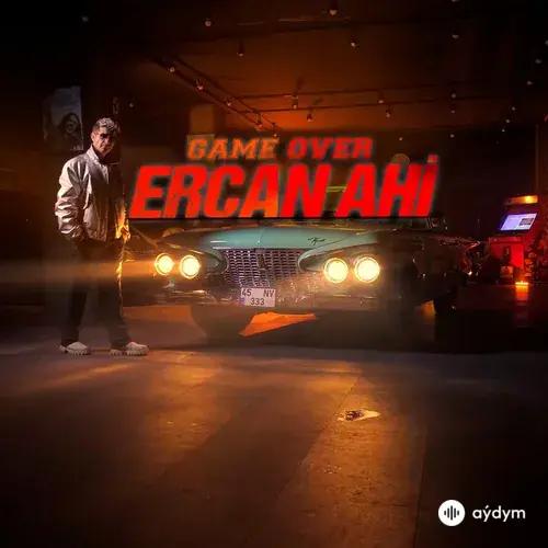 Ercan Ahi - Game Over