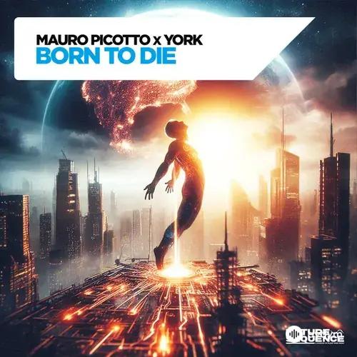Mauro Picotto-York  - Born To Die
