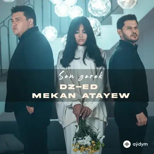 DZ-ED -Mekan Ataýew - Sen Gerek