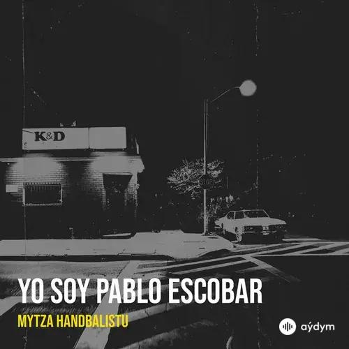 Mytza Handbalistu - Yo Soy Pablo Escobar