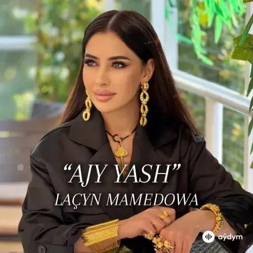 Laçyn Mämmedowa - Ajy Ýaş
