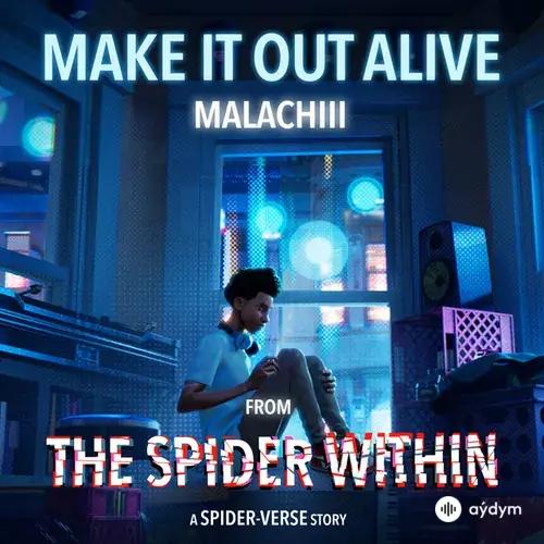 Malachiii  - Make It Out Alive - The Spider Within: A Spider-Verse Story