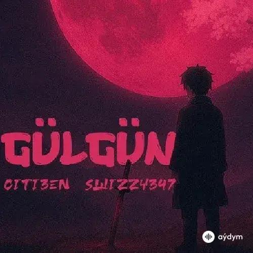 Citi3en -Swizzy347  - Gülgün