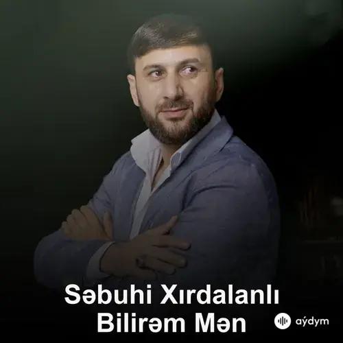 Səbuhi Xırdalanlı