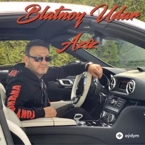 Blatnoy Udar Aziz - Сижу Я На Травке