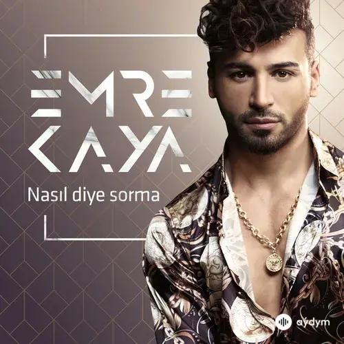 Emre Kaya - Nasil Diye Sorma
