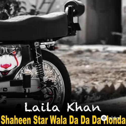 Laila Khan - Shaheen Star Wala Da Da Da Honda