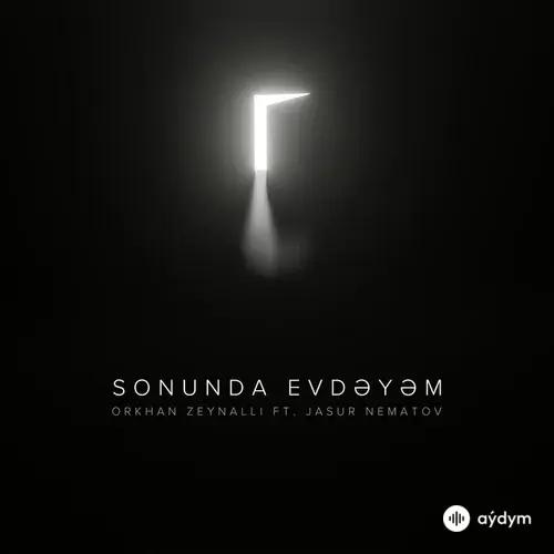 Orkhan Zeynalli-Jasur Nematov - Sonunda Evdeyem