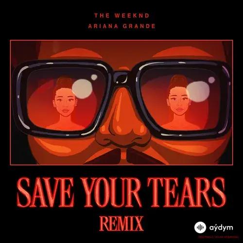 The Weeknd-Ariana Grande - Save Your Tears (Remix)