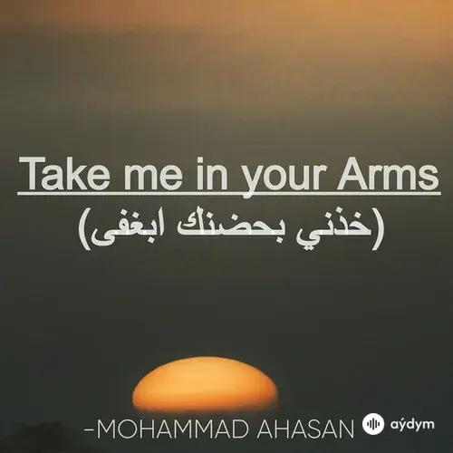 Mohammad Ahasan - Take Me In Your Arms
