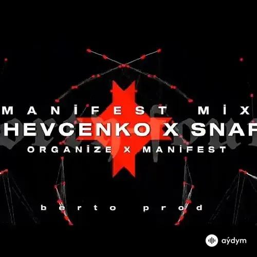 Manifest -Organize  - Snap x Shevcenko (Mix)