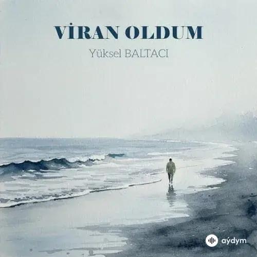 Yüksel Baltaci - Viran Oldum