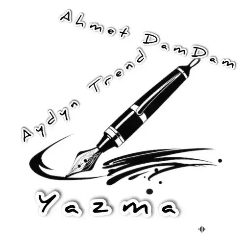 Ahmet Dam-Dam -Aýdyň Trend - Ýazma