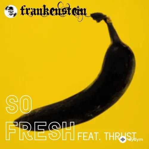 Frankenstein-Thrust OG - So Fresh