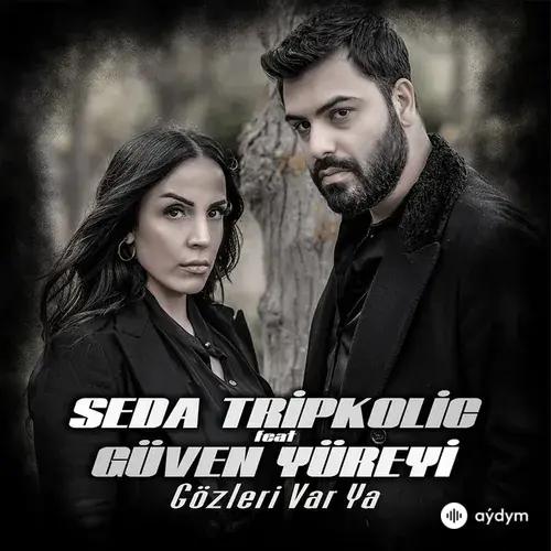 Seda Tripkolic-Güven Yüreyi - Gözleri Var Ya