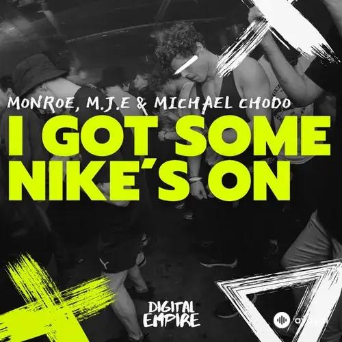 Monroe-M.J.E-Michael Chodo - I Got Some Nike's On