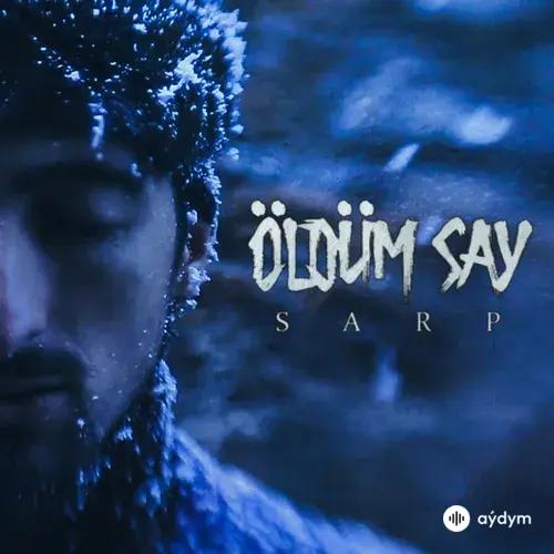 Sarp  - Öldüm Say