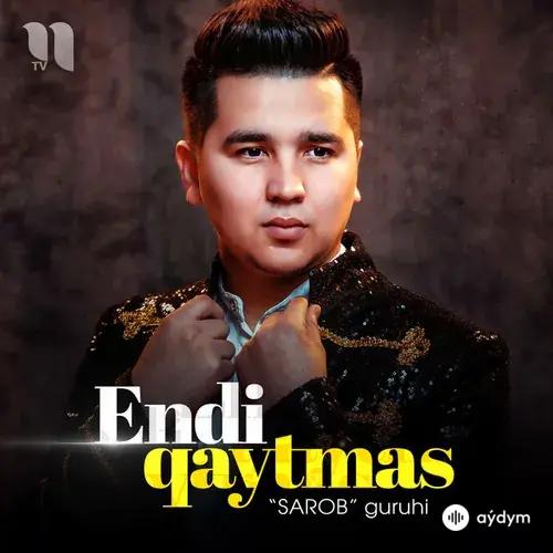 Sarob Guruhi - Endi Qaytmas