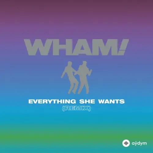 Wham!  - Everything She Wants (Remix)