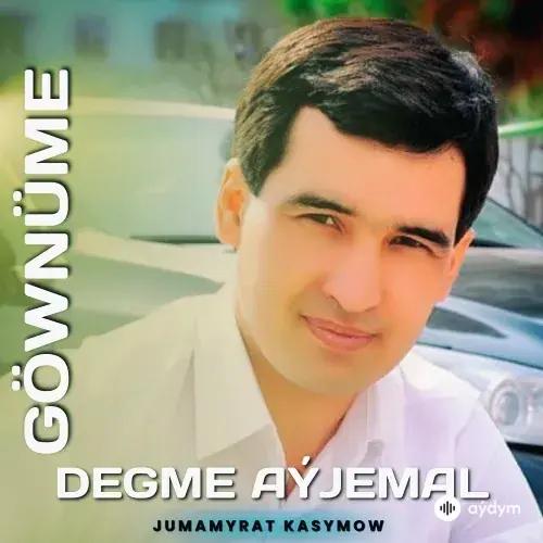 Jumamyrat Kasymow - Göwnüme Degme Ayjemal