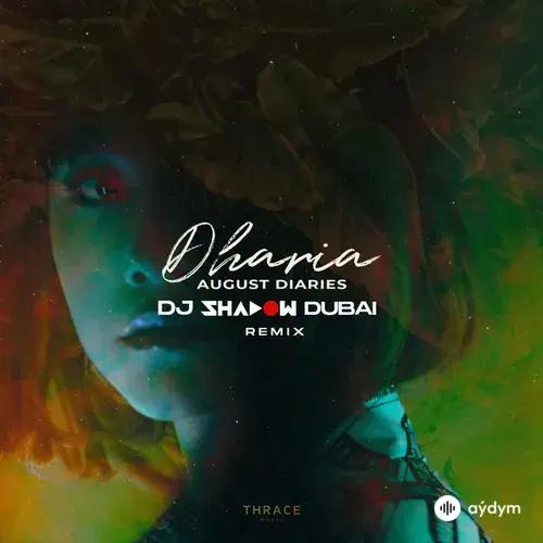 Dharia -DJ Shadow Dubai - August Diaries (Remix)