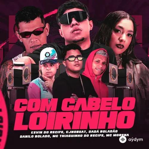 Kevin Do Recife-Danilo Bolado-Dada Boladao-Mc Morena -MC Thiaguinho Do Recife -Cjnobeat  - Com Cabelo Loirinho