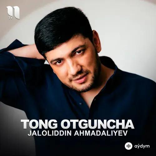 Jaloliddin Ahmadaliyev - Tong Otguncha