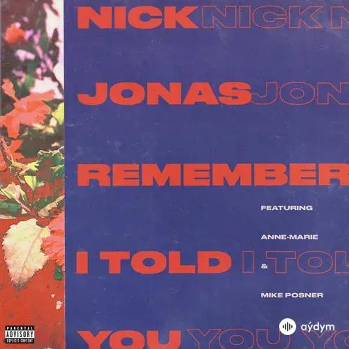 Nick Jonas-Anne-Marie -Mike Posner - Remember I Told You