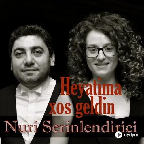 Nuri Serinlendirici - Heyatima Hos Geldin