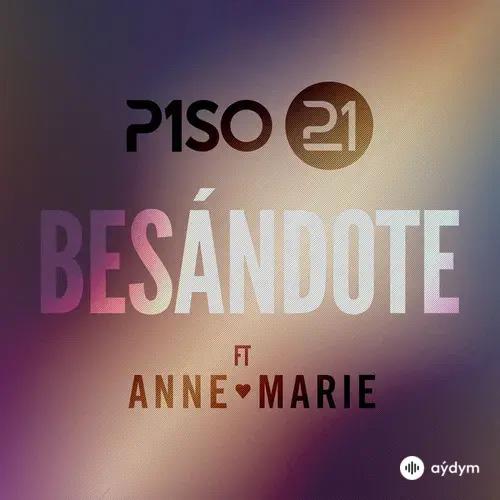 Piso 21 -Anne-Marie  - Besandote (Remix)