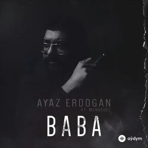 Ayaz Erdoğan-Mengelez - Baba