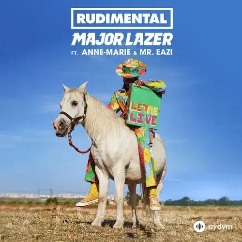 Rudimental -Major Lazer-Anne-Marie -Mr Eazi - Let Me Live