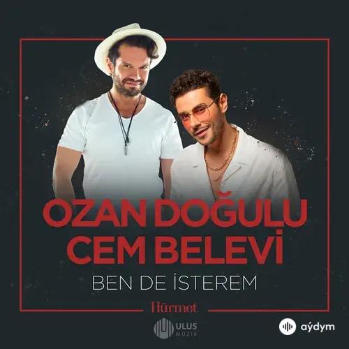 Ozan Doğulu-Cem Belevi - Ben De Isterem