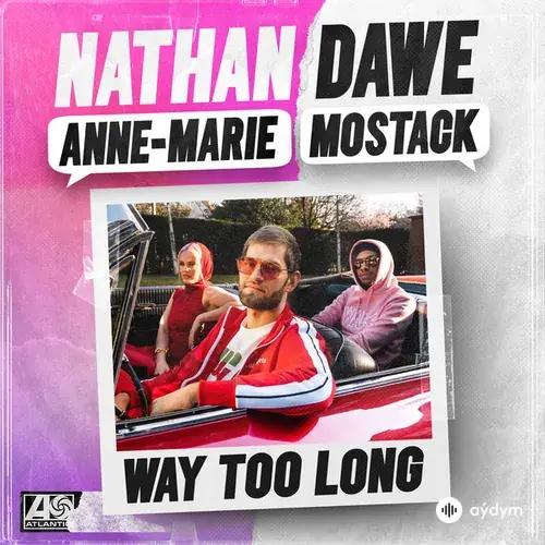 Nathan Dawe-Anne-Marie -MoStack - Way Too Long