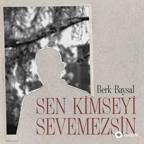 Berk Baysal - Sen Kimseyi Sevemezsin