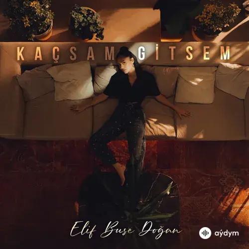 Elif Buse Dogan - Kaçsam Gitsem