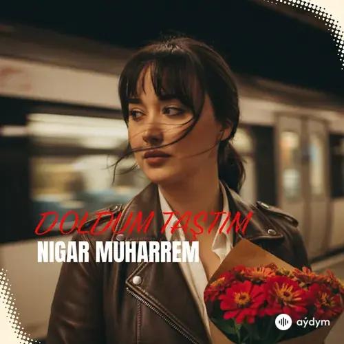 Nigar Muharrem - Doldum Taştım