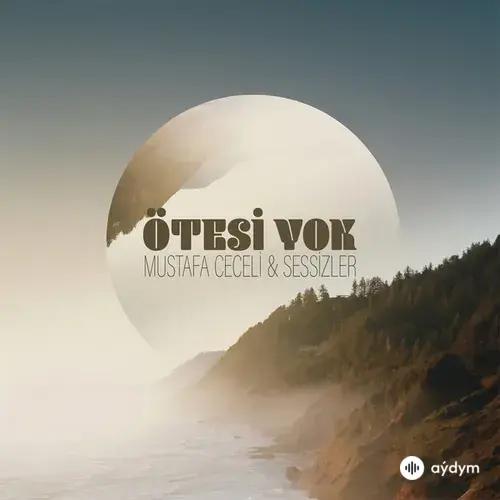 Mustafa Ceceli-Sessizler  - Ötesi Yok