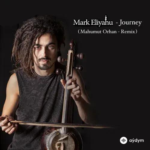 Mark Eliyahu-Mahmut Orhan - Journey - Mahmut Orhan Remix