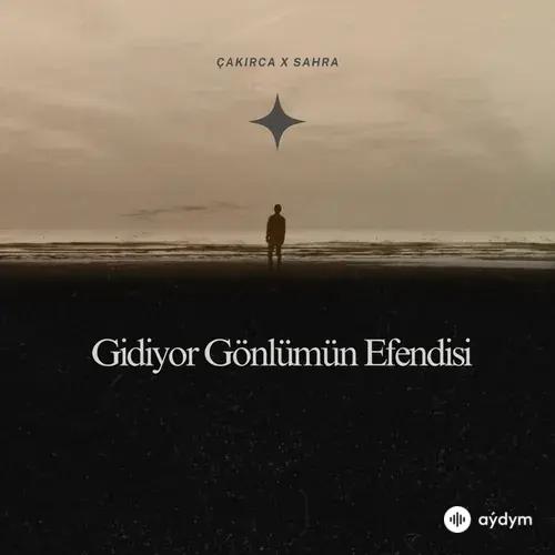 Çakirca -Sahra  - Gidiyor Gönlümün Efendisi