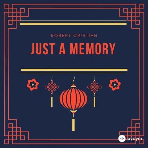Robert Cristian - Just a Memory