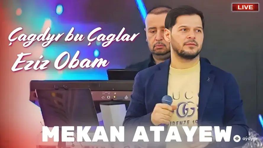 Çagdyr Bu Çaglar, Eziz Obam (Janly Ses)