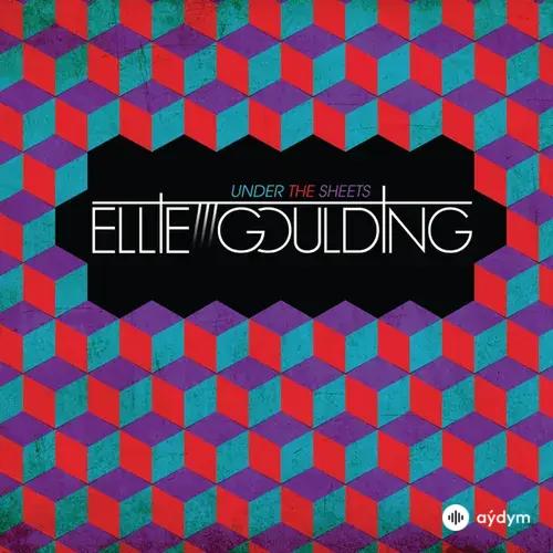 Ellie Goulding - Under The Sheets