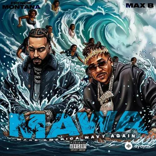 French Montana-Max B - Make America Wavy Again (MAWA)