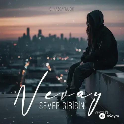 Yazgar - Sever Gibisin - Nevay Version