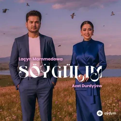 Laçyn Mämmedowa-Azat Durdyýew - Söýgülim