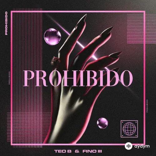 Teo B-Fino III  - Prohibido
