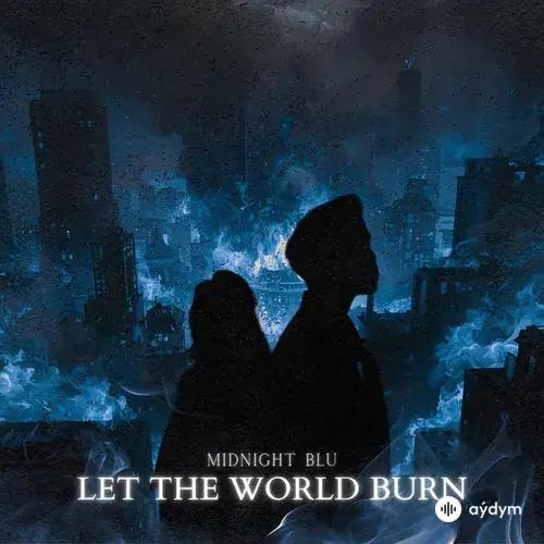 Midnight Blu  - LET THE WORLD BURN - Midnight Blu Cover