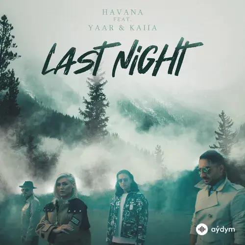 Havana -Kaiia -Yaar  - Last Night